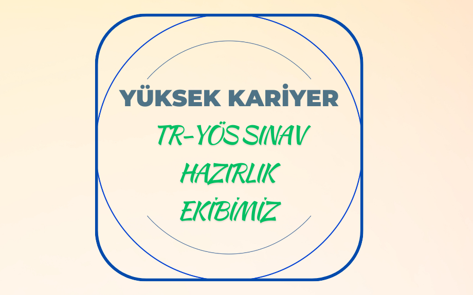 TR-YÖS Sınav Hazırlık Ekibimiz 